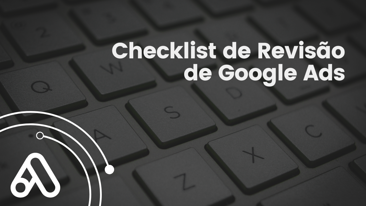 Checklist: Revisão de Google Ads