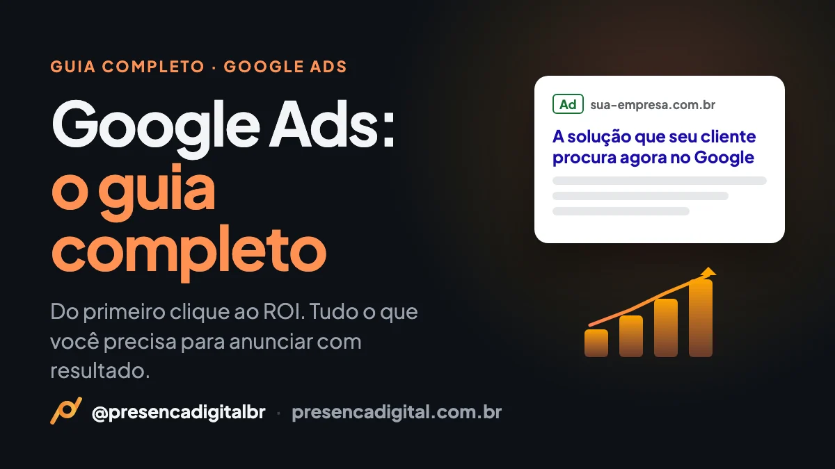 Google Ads: O Guia Completo